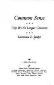 book cover of Common Sense: Why It's No Longer Common by Lawrence E. Joseph