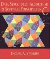 book cover of Data Structures, Algorithms, and Software Principles in C by Thomas A. Standish