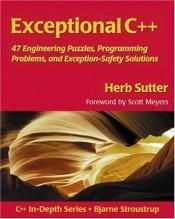 book cover of Exceptional C : 47 engineering puzzles, programming problems, and solutions by Herb Sutter