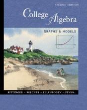 book cover of College Algebra: Graphs& Models by Marvin Bittinger