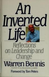 book cover of An invented life : reflections on leadership and change by Warren G. Bennis