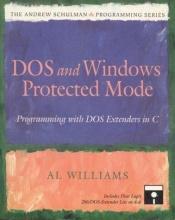 book cover of DOS and Windows protected mode : programming with DOS extenders in C by Al Williams