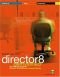 Director 8 demystified : the official guide to Macromedia Director, Lingo, and Shockwave