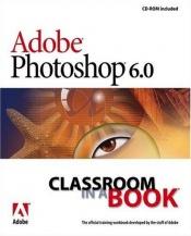 book cover of Adobe(R) Photoshop(R) 6.0 Classroom in a Book by Adobe Creative Team