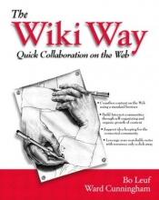 book cover of Wiki Way, The: Collaboration and Sharing on the Internet by Bo Leuf
