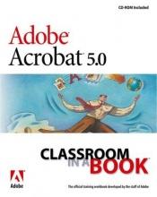 book cover of Adobe(R) Acrobat(R) 5.0 Classroom in a Book by Adobe Creative Team