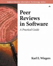 book cover of Peer Reviews in Software: A Practical Guide (Addison-Wesley Information Technology Series) by Karl E Wiegers