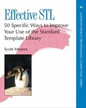 book cover of Effective STL: 50 Specific Ways to Improve the Use of the Standard Template Library by Scott Meyers