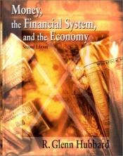 book cover of Money, the Financial System, and the Economy by R. Glenn Hubbard