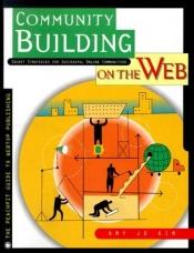 book cover of Community building on the Web by Amy Jo Kim