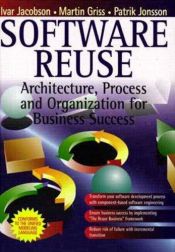 book cover of Software Reuse: Architecture, Process and Organization for Business Success (ACM Press) by Ivar Jacobson