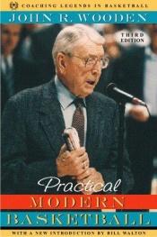 book cover of Practical modern basketball by John Wooden