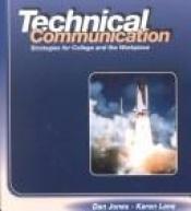 book cover of Technical communication : strategies for college and the workplace by Dan Jones