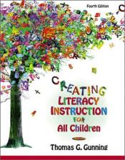 book cover of Creating Literacy Instruction for All Children by Thomas G. Gunning