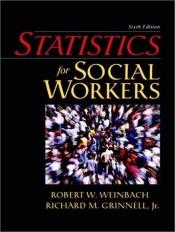 book cover of Statistics for social workers by Robert Weinbach
