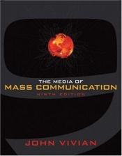 book cover of The Media of Mass Communication, Study Edition (9th Edition) (MyCommunicationLab Series) by John Vivian