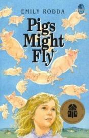 book cover of Pigs Might Fly by Emily Rodda