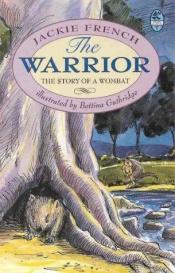 book cover of The Warrior: The Story of a Wombat (Young Bluegum) by Jackie French