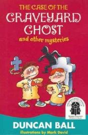 book cover of The Case of the Graveyard Ghost and Other Mysteries by Duncan Ball