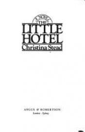 book cover of The little hotel by Christina Stead