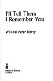 book cover of I'll Tell Them I Remember You by ウィリアム・ピーター・ブラッティ