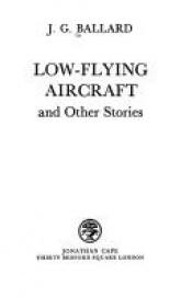 book cover of Low-Flying Aircraft and Other Stories by James Graham Ballard