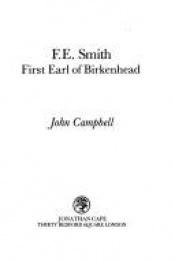 book cover of F.E. Smith, First Earl of Birkenhead by John Campbell