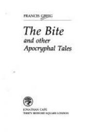 book cover of The Bite: And Other Apocryphal Tales by Francis Greig