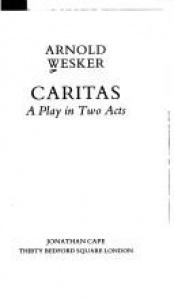 book cover of Caritas: A Play in Two Acts by Arnold Wesker