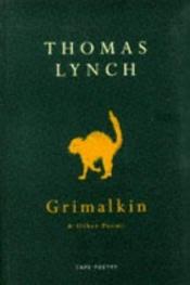 book cover of Grimalkin and Other Poems by Thomas Lynch