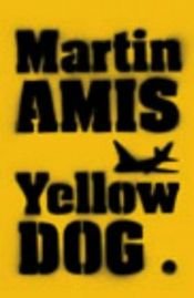 book cover of Yellow Dog by Мартин Эмис
