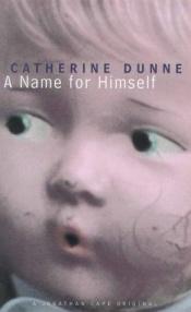 book cover of A Name for Himself by Catherine Dunne