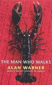 book cover of The man who walks by Alan Warner