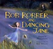 book cover of Bob Robber and Dancing Jane by Andrew Matthews