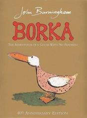 book cover of Borka: The Adventures of a Goose with No Feathers by John Burningham