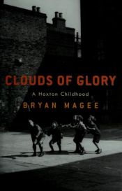 book cover of Clouds of Glory : A Hoxton Childhood by Bryan Magee