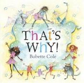 book cover of That's Why! by Babette Cole