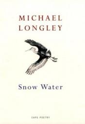 book cover of Snow Water by Michael Longley
