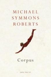 book cover of Corpus by Michael Symmons Roberts