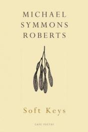 book cover of Soft Keys by Michael Symmons Roberts