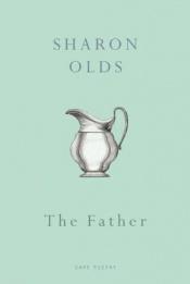 book cover of The father by Sharon Olds