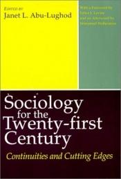 book cover of Sociology for the Twenty-first Century : Continuities and Cutting Edges by Janet Abu-Lughod