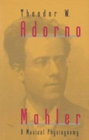 book cover of Mahler: A Musical Physiognomy by Theodor W. Adorno