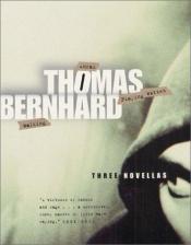 book cover of Three novellas by Thomas Bernhard