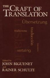 book cover of The Craft of Translation by John Biguenet