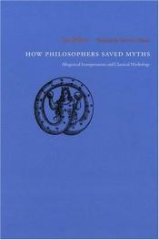 book cover of How Philosophers Saved Myths: Allegorical Interpretation and Classical Mythology by Luc Brisson