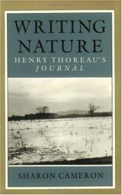 book cover of Writing Nature : Henry Thoreau's Journal by Sharon Cameron