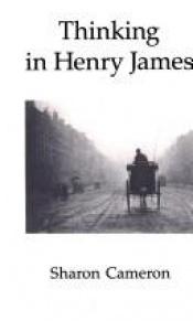 book cover of Thinking in Henry James by Sharon Cameron