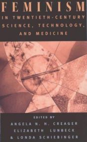 book cover of Feminism in Twentieth-Century Science, Technology, and Medicine (Women in Culture and Society Series) by Angela N. H. Creager|Elizabeth Lunbeck|Londa L. Schiebinger|Londa Schiebinger