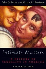 book cover of Intimate Matters: A History Of Sexuality In America by John D'Emilio